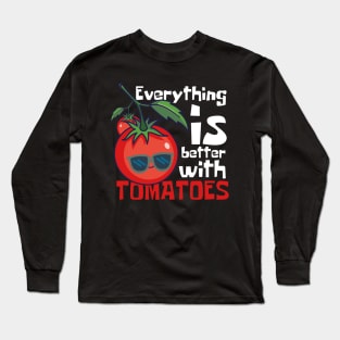 Everything Is Better With Tomatoes Funny Long Sleeve T-Shirt